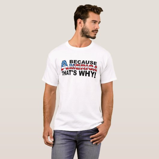 Omdat Amerika Grappige T-shirt (Voorkant volledig)