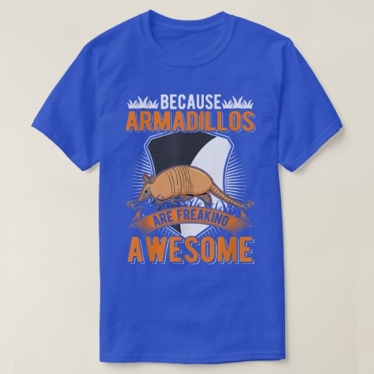 Omdat Armadillos geweldige Armadillo schrikt T-shirt (Design voorkant)