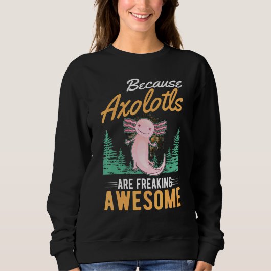 Omdat Axolotls zijn freaking Geweldige Axolotl 2 Trui (Voorkant)
