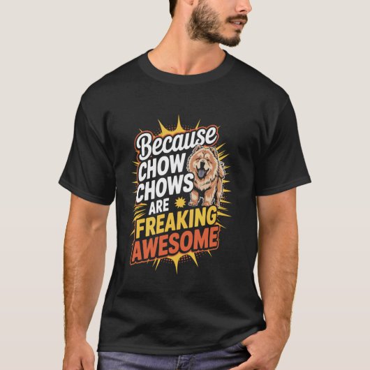 Omdat Chow Chows Vet Vet Cool Zijn T-shirt (Voorkant)