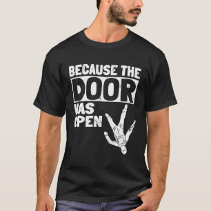 Omdat de deur open parachutis van de skydiving-woo t-shirt