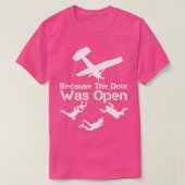 Omdat de deur open Skydiver Skydive Parachu was T-shirt (Design voorkant)