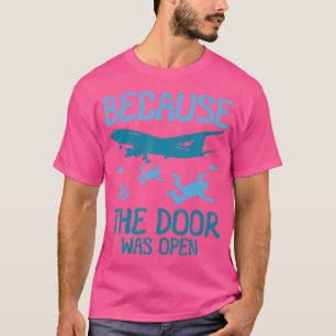 Omdat de deur open skydiving was t-shirt