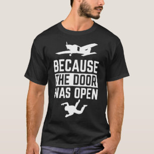 Omdat De Deur Open Stond Skydiving Schermspringer T-shirt