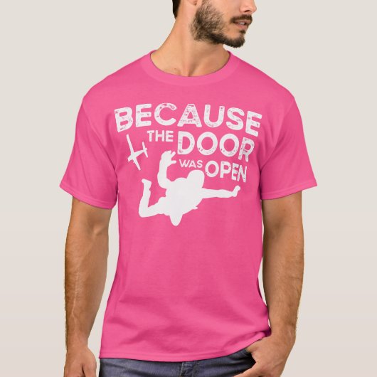 Omdat de deur open stond voor parachutespringen t-shirt (Voorkant)