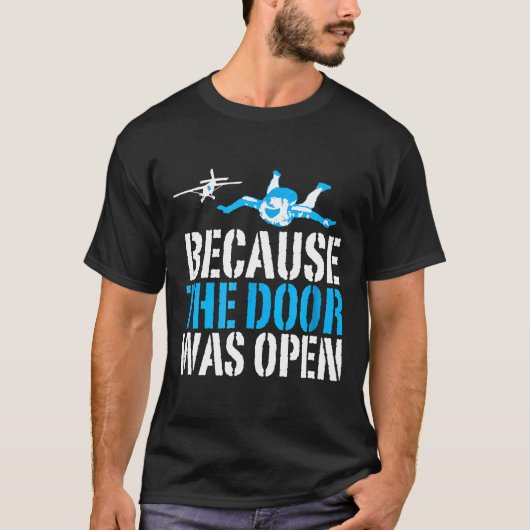Omdat de deur open was Funny Skydiving Amp Skyd T-shirt (Voorkant)