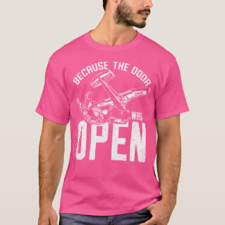 Omdat de deur open was, grappige parachuting Skydi T-shirt