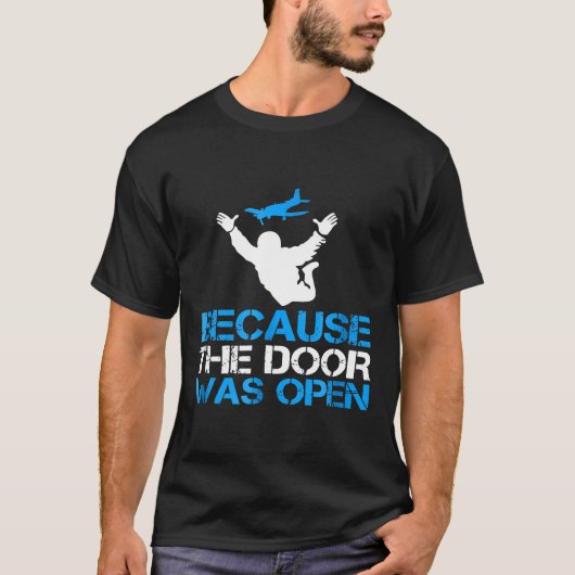 Omdat de deur open was  Skydiver Skydiving T-shirt (Voorkant)