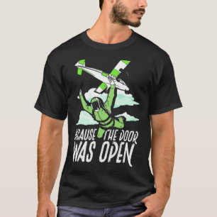 Omdat de deur open was Skydiving Parachutespringen T-shirt