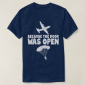 Omdat de deur open was voor Skydive Parachuting T-shirt (Design voorkant)