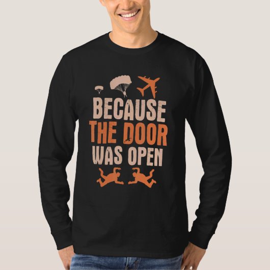 Omdat de deur open was voor Skydive Parachuting T-shirt (Voorkant)