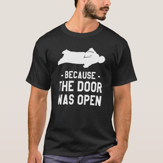 Omdat de deur open was Wingsuit Skydiving T-shirt (Voorkant)