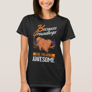 Omdat de Groundhogs geweldige Marmot schrikken T-shirt
