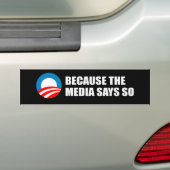 OMDAT DE MEDIA HET ZEGT Bumpersticker (Op auto)