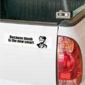 Omdat domme het nieuwe slimme is bumpersticker (Op Truck)