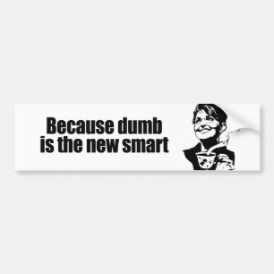 Omdat domme het nieuwe slimme is bumpersticker