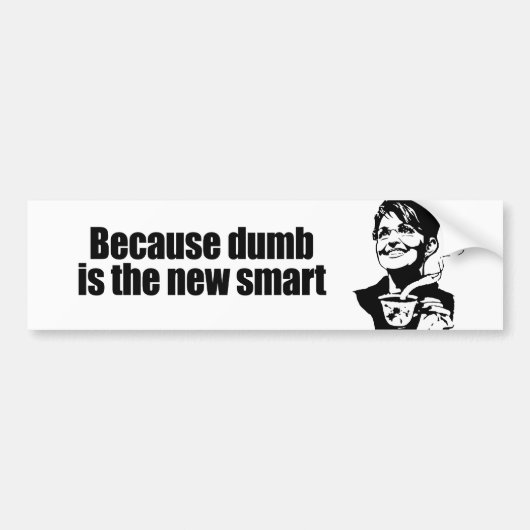 Omdat domme het nieuwe slimme is bumpersticker (Voorkant)