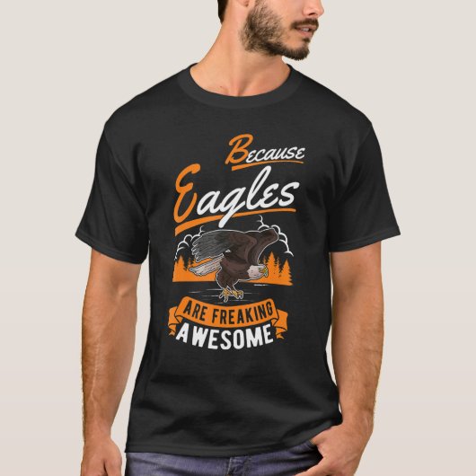 Omdat Eagles geweldige Eagle schrikt T-shirt (Voorkant)