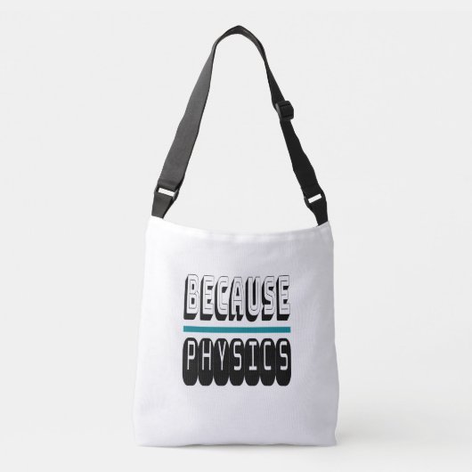 Omdat FYSICS Science Geek Nerd Funny Sarcastic. Crossbody Tas (Voorkant)