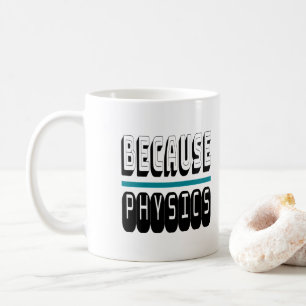 Omdat FYSICS Science Geek Nerd Funny Sarcastic. Koffiemok