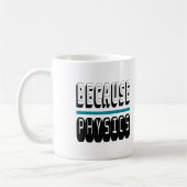 Omdat FYSICS Science Geek Nerd Funny Sarcastic. Koffiemok (Links)