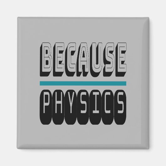 Omdat FYSICS Science Geek Nerd Funny Sarcastic. Magneet (Voorkant)