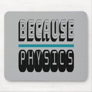 Omdat FYSICS Science Geek Nerd Funny Sarcastic. Muismat
