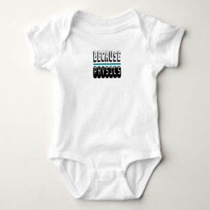Omdat FYSICS Science Geek Nerd Funny Sarcastic. Romper