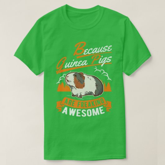 Omdat Guinee-Pigs geweldige Guinee-Pi schrikt T-shirt (Design voorkant)