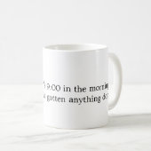 Omdat het 9 uur 's ochtends is... koffiemok (Voorkant rechts)