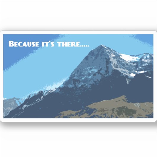Omdat het daar de berg van de Eiger is Sticker (Voorkant)