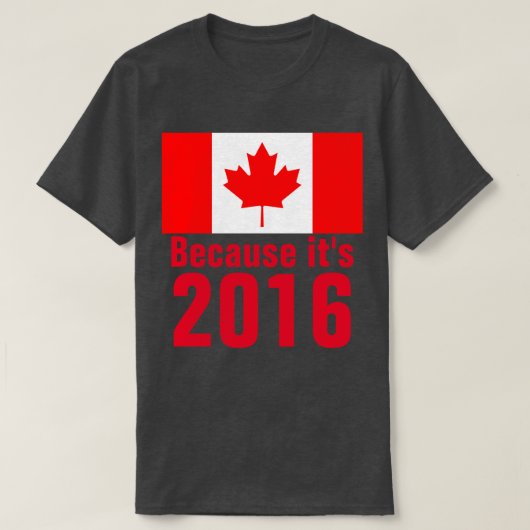 Omdat het een 2016 CANADA T-shirt is (Design voorkant)