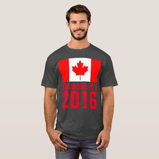 Omdat het een 2016 CANADA T-shirt is (Voorkant volledig)