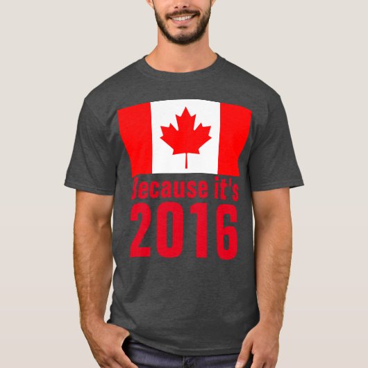 Omdat het een 2016 CANADA T-shirt is (Voorkant)