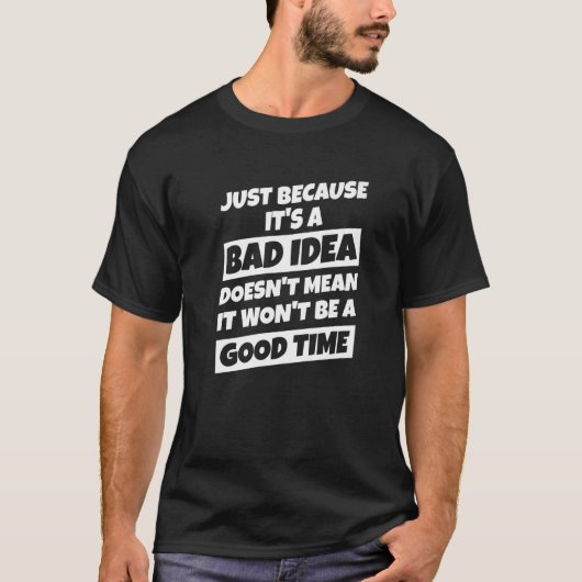 Omdat het een slecht idee is. t-shirt (Voorkant)