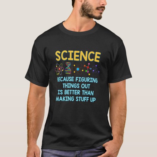 Omdat het uitzoeken van dingen beter wetenschapsle t-shirt (Voorkant)
