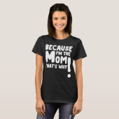 omdat hij de moeder is dat de reden is t-shirt (Voorkant volledig)