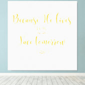 Omdat hij leeft, kan ik morgen Christelijk worden Canvas Afdruk (Insitu (Houten vloer))