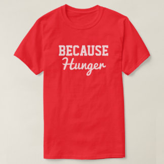 Omdat honger t-shirt