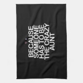 Omdat iemand gek moet zijn als tante. theedoek (Verticaal)