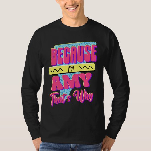 Omdat ik Amy ben, daarom T-shirt (Voorkant)