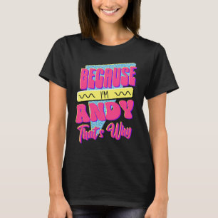Omdat ik Andy ben... T-shirt
