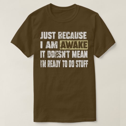 Omdat ik Awake Lazy Funny Gezegde T-shirt voor M (Design voorkant)