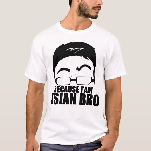 Omdat ik Aziatisch Bro ben T-shirt (Voorkant)