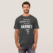 Omdat ik Barney ben, vandaar de naam Barney T-shirt (Voorkant volledig)