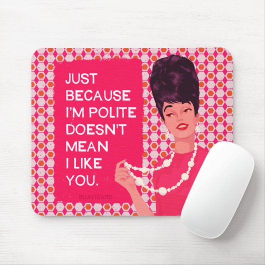 Omdat ik beleefd ben... muismat (Met muis)