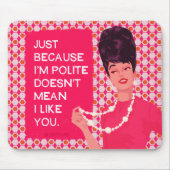 Omdat ik beleefd ben... muismat (Voorkant)