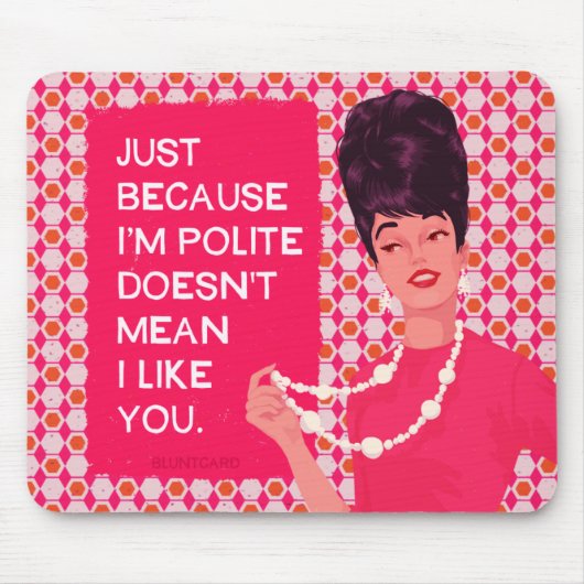 Omdat ik beleefd ben... muismat (Voorkant)