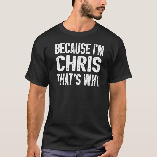 Omdat ik Chris ben, waarom Chris 2 T-shirt (Voorkant)
