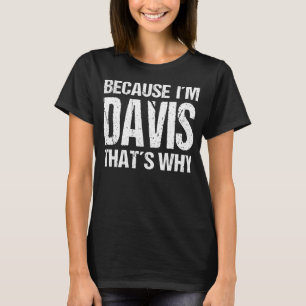 OMDAT IK DAVIS BEN, DAT IS WAAROM LEUK T-SHIRT